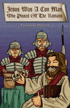 Cover Jesus Was a Con Man Who Pissed off the Romans (eBook, ePUB)