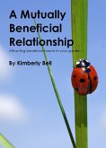 A Mutually Beneficial Relationship (eBook, ePUB) A Mutually Beneficial Relationship (eBook, ePUB)