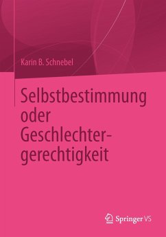 Selbstbestimmung oder Geschlechtergerechtigkeit - Schnebel, Karin B.