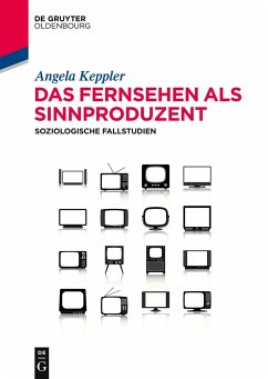 Das Fernsehen als Sinnproduzent - Keppler, Angela