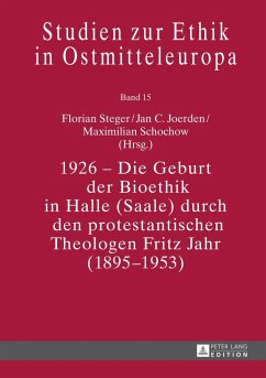 1926 ¿ Die Geburt der Bioethik in Halle (Saale) durch den protestantischen Theologen Fritz Jahr (1895¿1953)