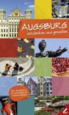 Augsburg - entdecken und genießen - Haidar, Ute; Maier, Katharina; Streble, Martina