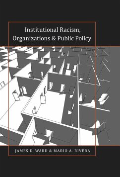 Institutional Racism, Organizations & Public Policy - Ward, James D.;Rivera, Mario A.