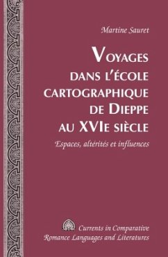 Voyages dans l'école cartographique de Dieppe au XVI e siècle - Sauret, Martine