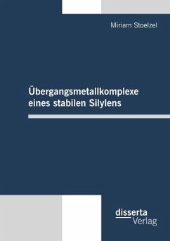 Übergangsmetallkomplexe eines stabilen Silylens - Stoelzel, Miriam