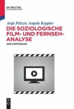 Die soziologische Film- und Fernsehanalyse - Keppler, Angela;Peltzer, Anja