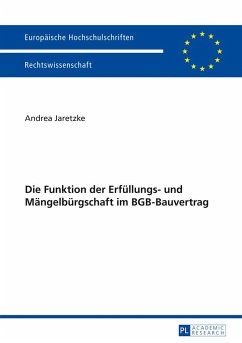 Die Funktion der Erfüllungs- und Mängelbürgschaft im BGB-Bauvertrag - Jaretzke, Andrea