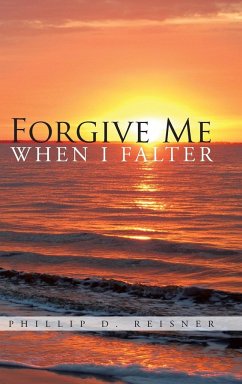 Forgive Me When I Falter - Reisner, Phillip D.