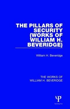 The Pillars of Security (Works of William H. Beveridge) - Beveridge, William H