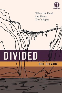 Divided: When the Head and Heart Don't Agree - Delvaux, Bill; Refraction