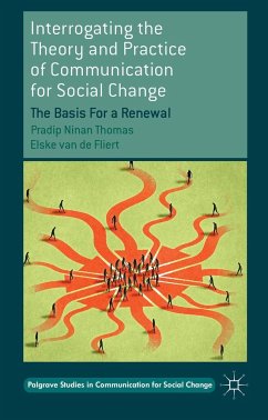Interrogating the Theory and Practice of Communication for Social Change - Thomas, Pradip Ninan;van de Fliert, Elske