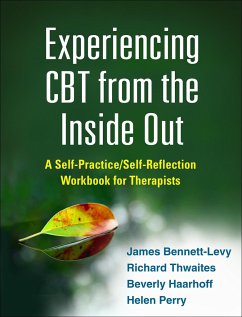 Experiencing CBT from the Inside Out - Bennett-Levy, James; Thwaites, Richard; Haarhoff, Beverly