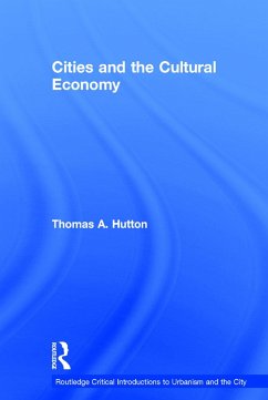 Cities and the Cultural Economy - Hutton, Thomas A