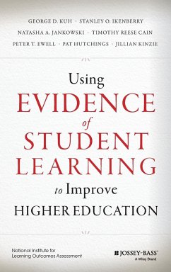Using Evidence of Student Learning to Improve Higher Education - Kuh, George D.; Ikenberry, Stanley O.; Jankowski, Natasha A.