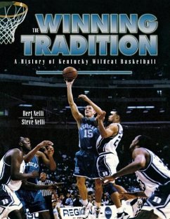 The Winning Tradition: A History of Kentucky Wildcat Basketball - Nelli, Bert; Nelli, Steve