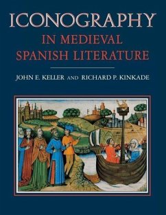 Iconography in Medieval Spanish Literature - Keller, John E; Kinkade, Richard P