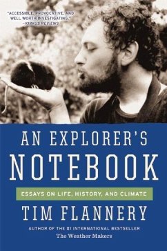 An Explorer's Notebook: Essays on Life, History, and Climate - Flannery, Tim