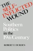The Self-Inflicted Wound: Southern Politics in the Nineteenth Century