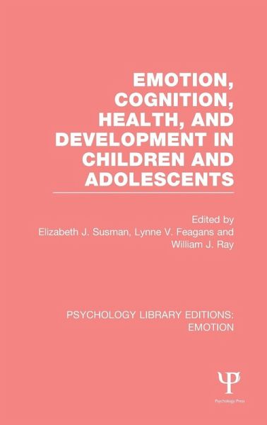 Emotion, Cognition, Health, and Development in Children and Adolescents Emotion, Cognition, Health, and Development in Children and Adolescents
