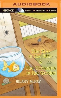 The Zoo in the Attic & the Treasure in the Garden - McKay, Hilary