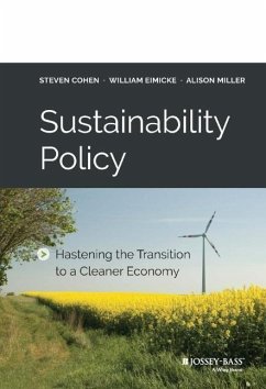 Sustainability Policy: Hastening the Transition to a Cleaner Economy - Cohen, Steven; Eimicke, William; Miller, Alison