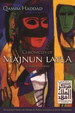 Chronicles of Majnun Layla and Selected Poems - Haddad, Qassim