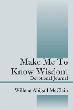 Make Me to Know Wisdom - McClain, Willene Abigail