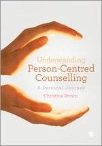 Understanding Person-Centred Counselling - Brown, Christine