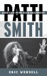 Patti Smith: America's Punk Rock Rhapsodist Eric Wendell Author