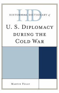 Historical Dictionary of U.S. Diplomacy during the Cold War - Folly, Martin