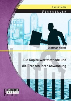 Die Kapitalwertmethode und die Grenzen ihrer Anwendung - Keitel, Dietmar