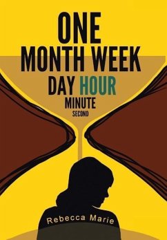 One Month Week Day Hour Minute Second - Rebecca Marie