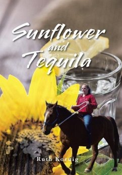 Sunflower and Tequila - Koenig, Ruth