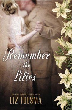 Remember the Lilies - Tolsma, Liz