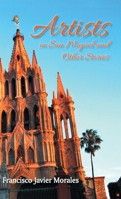 Artists in San Miguel and Other Stories - Morales, Francisco Javier