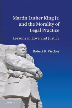 Martin Luther King Jr. and the Morality of Legal Practice - Vischer, Robert K.