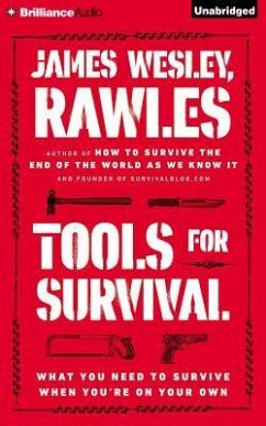 Tools for Survival: What You Need to Survive When You're on Your Own - Rawles, James Wesley