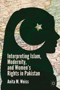 Interpreting Islam, Modernity, and Women's Rights in Pakistan - Weiss, Anita M.