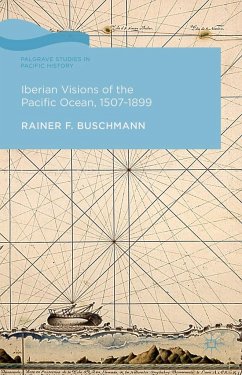 Iberian Visions of the Pacific Ocean, 1507-1899 - Buschmann, R.