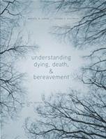 Understanding Dying, Death, and Bereavement - Leming, Michael (St. Olaf College); Dickinson, George (College of Charleston)