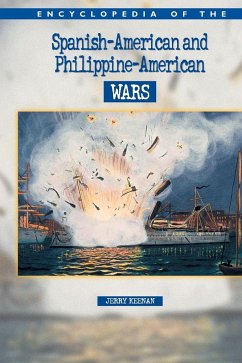 Encyclopedia of the Spanish-American & Philippine-American Wars - Keenan, Jerry