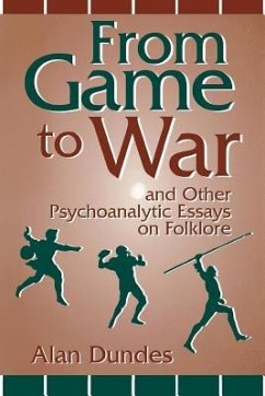 From Game to War and Other Psychoanalytic Essays on Folklore - Dundes, Alan