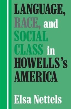 Language, Race, and Social Class in Howells's America - Nettels, Elsa
