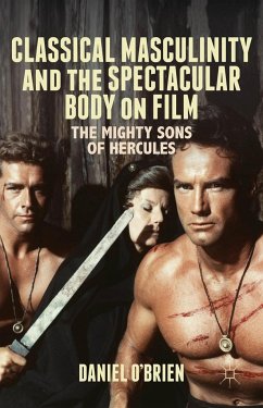 Classical Masculinity and the Spectacular Body on Film - O'Brien, D.