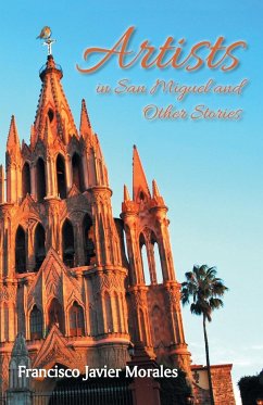 Artists in San Miguel and Other Stories - Morales, Francisco Javier