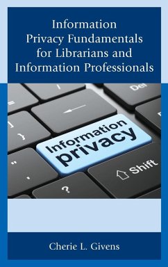 Information Privacy Fundamentals for Librarians and Information Professionals - Givens, Cherie L.