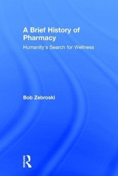 A Brief History of Pharmacy - Zebroski, Bob