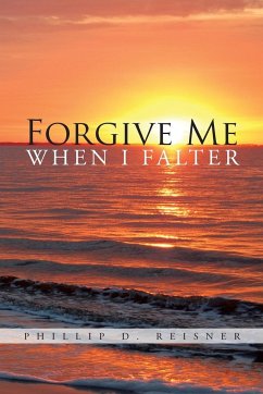 Forgive Me When I Falter - Reisner, Phillip D.