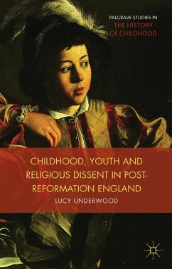 Childhood, Youth, and Religious Dissent in Post-Reformation England - Underwood, L.