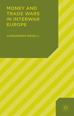 Money and Trade Wars in Interwar Europe - Roselli, Alessandro